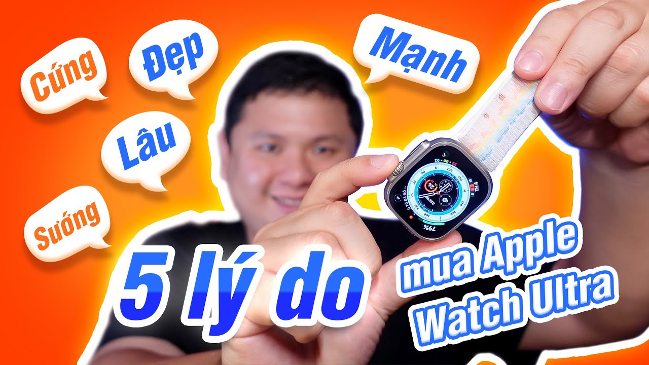 5 lý do mình khuyên mua Apple Watch Ultra: ĐẸP MẠNH CỨNG LÂU SƯỚNG ...