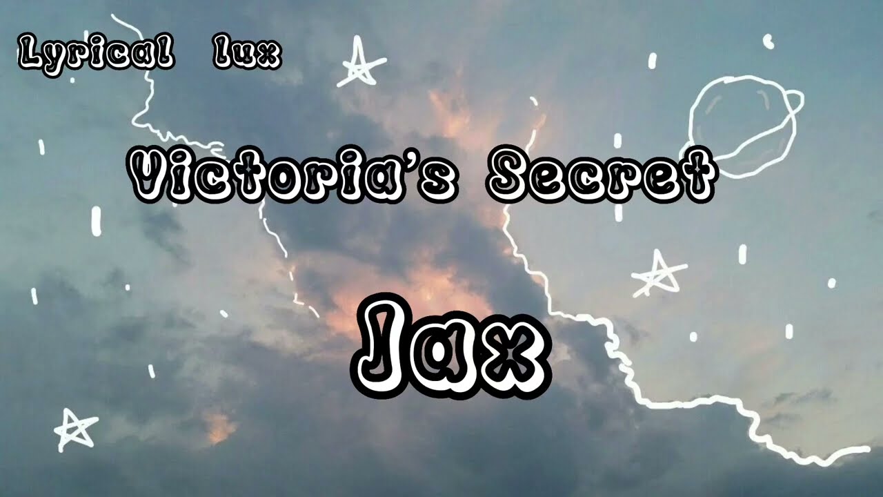 Victoria’s Secret by Jax (lyrics) YouTube