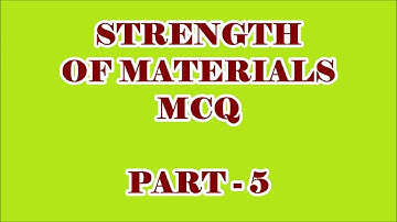 STRENGTH OF MATERIALS 25 OBJECTIVE QUESTIONS AND ANSWERS || PART - 5