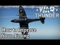War Thunder - Air Forces - How to Improve your Aiming