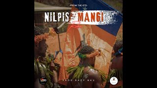 Nilpis Mangi - Tonton Malele & Nene Morus (Prod. RAZY NKV) 🇵🇬