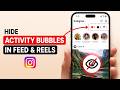 How to Hide Activity Bubbles in Feed and Reels on Instagram