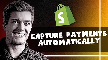 How To Capture Shopify Payments Automatically And Manually