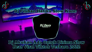 Dj Akukan ada untuk dirimu slow beat viral tiktok ~ pilihan hatiku mengkane