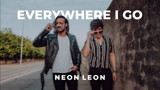 NEON LEON - Everywhere I Go (Official Music Video)