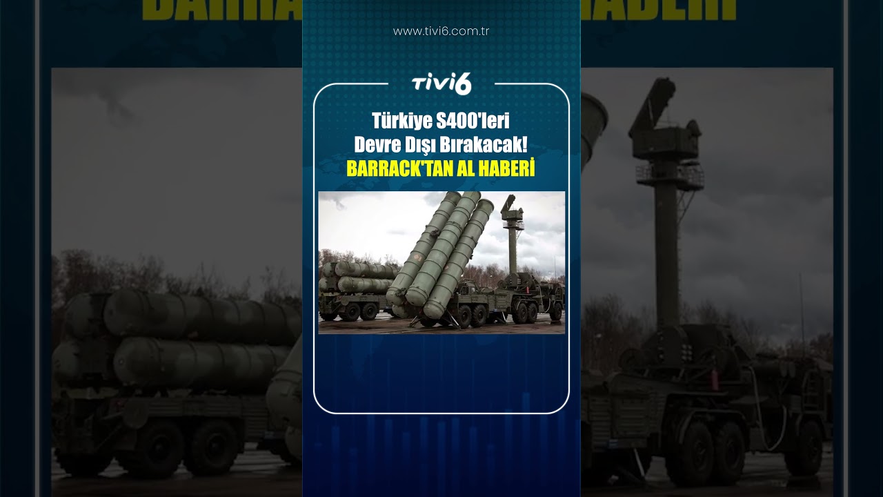 Türkiye S400'leri Devre Dışı Bırakacak! BARRACK'TAN AL HABERİ