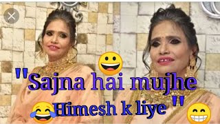 Sajna hai mujhe Himesh k liye ll funny songll 