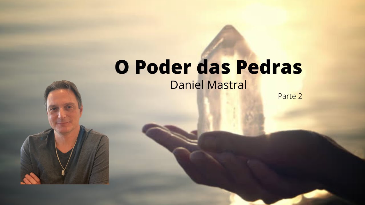 Daniel Mastral – “O Poder das Pedras – parte 2”