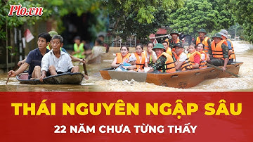 Ngập lụt lịch sử tại Thái Nguyên, nhiều khu dân cư chìm trong nước | Tin nhanh