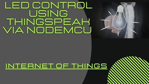 LED control using ThingSpeak via NodeMCU #IoT #NodeMCU #ThingSpeak #LEDcontrol #ESP8266
