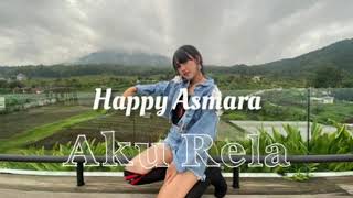 #Happyasmara #akurela Happy Asmara -Aku Rela (Official video)