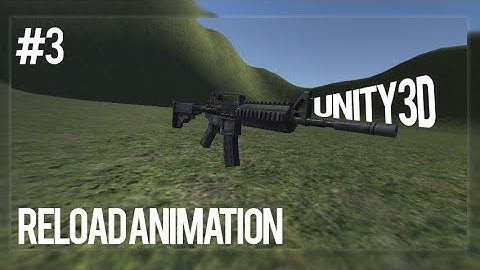 Unity 3D Fps Shooter Tutorial #3 Reload Animation