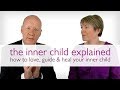 The Inner Child Explained | How to Love, Guide & Heal Your Inner Child