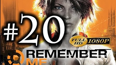 Remember Me - Walkthrough Part 20 [1080p HD] - No Commentary