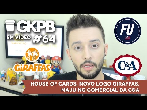 #64 - House of Cards S04, Novo logo Giraffas, Maju no comercial da C&A