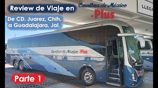 Review de Viaje en Ómnibus de México Plus, de Ciudad Juárez a Guadalajara. PRIMERA PARTE.