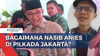 Mulai Ditinggal Parpol, Kans Anies Maju Pilgub Jakarta Menipis? Analis: Kekuatan Terpecah, Sulit