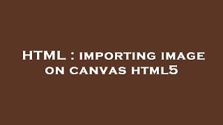 Html Importing Image On Canvas Html5