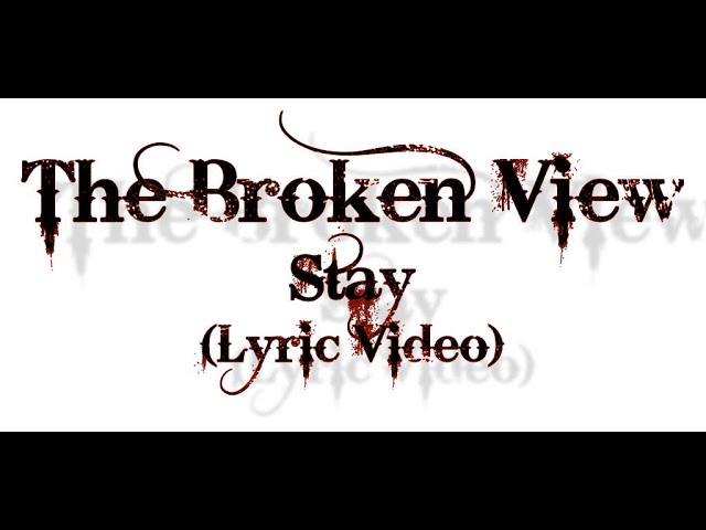 The Broken View - Stay (Lyric Video) class=