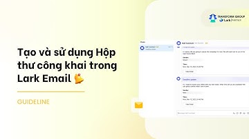 Cách tạo và sử dụng Hộp thư công khai trong Lark Email để tăng cường tương tác
