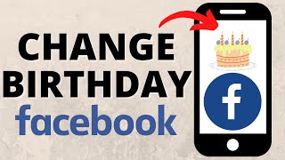 How to Change Birthday on Facebook - 2022