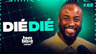 DIÉ DIÉ (Músico profissional) - Tem Base Podcast #082