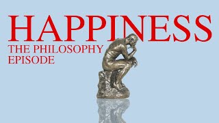 HAPPINESS: The Philosophical Secret to Happiness