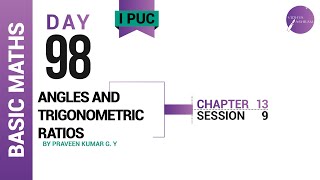 DAY 98 | BASIC MATHEMATICS | I PUC | ANGLES AND TRIGONOMETRIC RATIOS | L9
