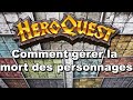 Comment grer la mort des personnages  rgles heroquest 2021