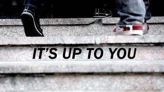 Motivational Video - IT'S UP TO YOU (By Unkle Adams)