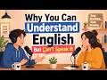 Why You Can Understand English But Can't Speak It | A2–B1 English Podcast