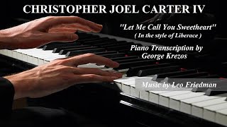 Let Me Call You Sweetheart (in the style of Liberace) - C.J.Carter IV (Piano Transcription &amp; Sheet)