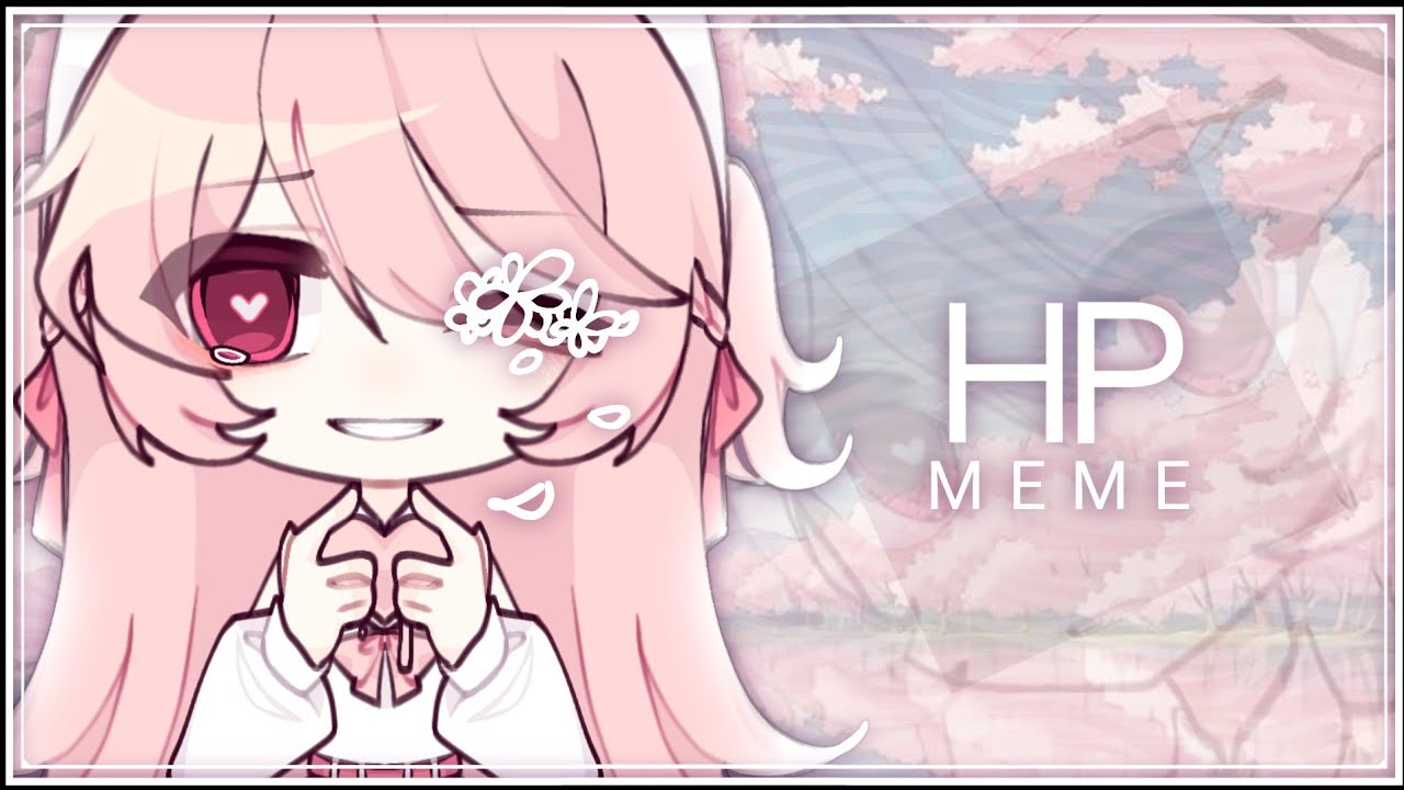 HP MEME ] Birthday Specials | Remake | Gacha + Animation meme / Rushed ...