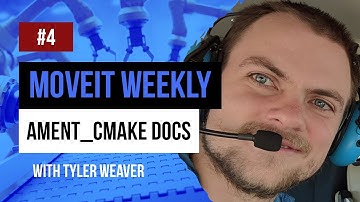 MoveIt Weekly w/ Tyler Weaver - EP.4 | ament_cmake finally has docs!