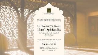 Exploring Sufism: Islam's Spirituality: Definitions, Methods, Technical Terminology (class 4/10)