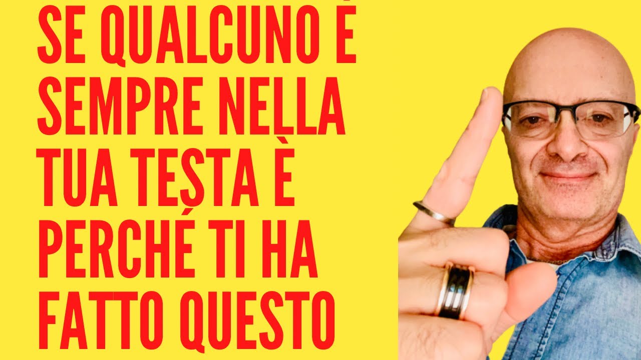 SE QUALCUNO È SEMPRE NELLA TUA TESTA È PERCHÉ TI HA FATTO QUESTO