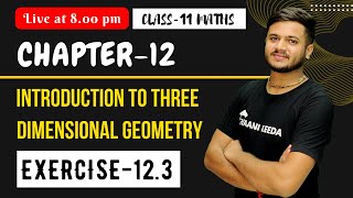 Exercise 12.3 introduction to 3-D geometry   |  class 11 chapter 7 mathematics ( 2022 - 2023 )