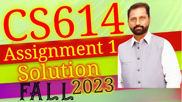 CS614 Assignment No.1 Fall 2023 100% Correct Complete Solution By Abid Farooq Bhutta.