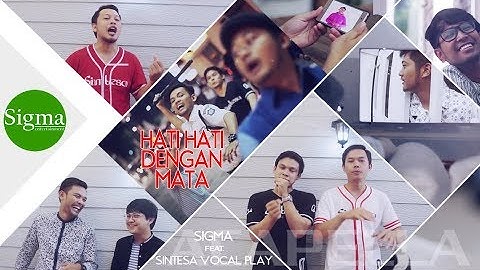 HATI HATI DENGAN MATA (ACAPELLA) SIGMA feat.  SINTESA VOCAL PLAY