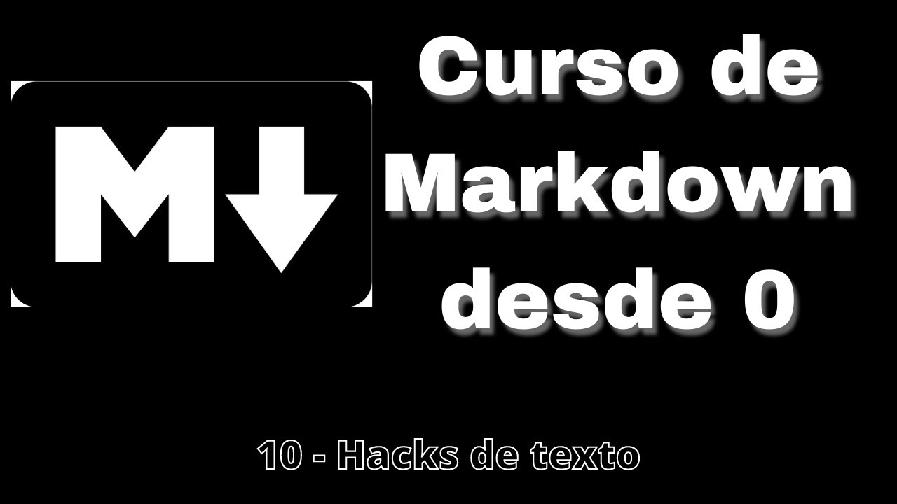 10. Hacks de texto | Curso de Markdown desde cero - YouTube