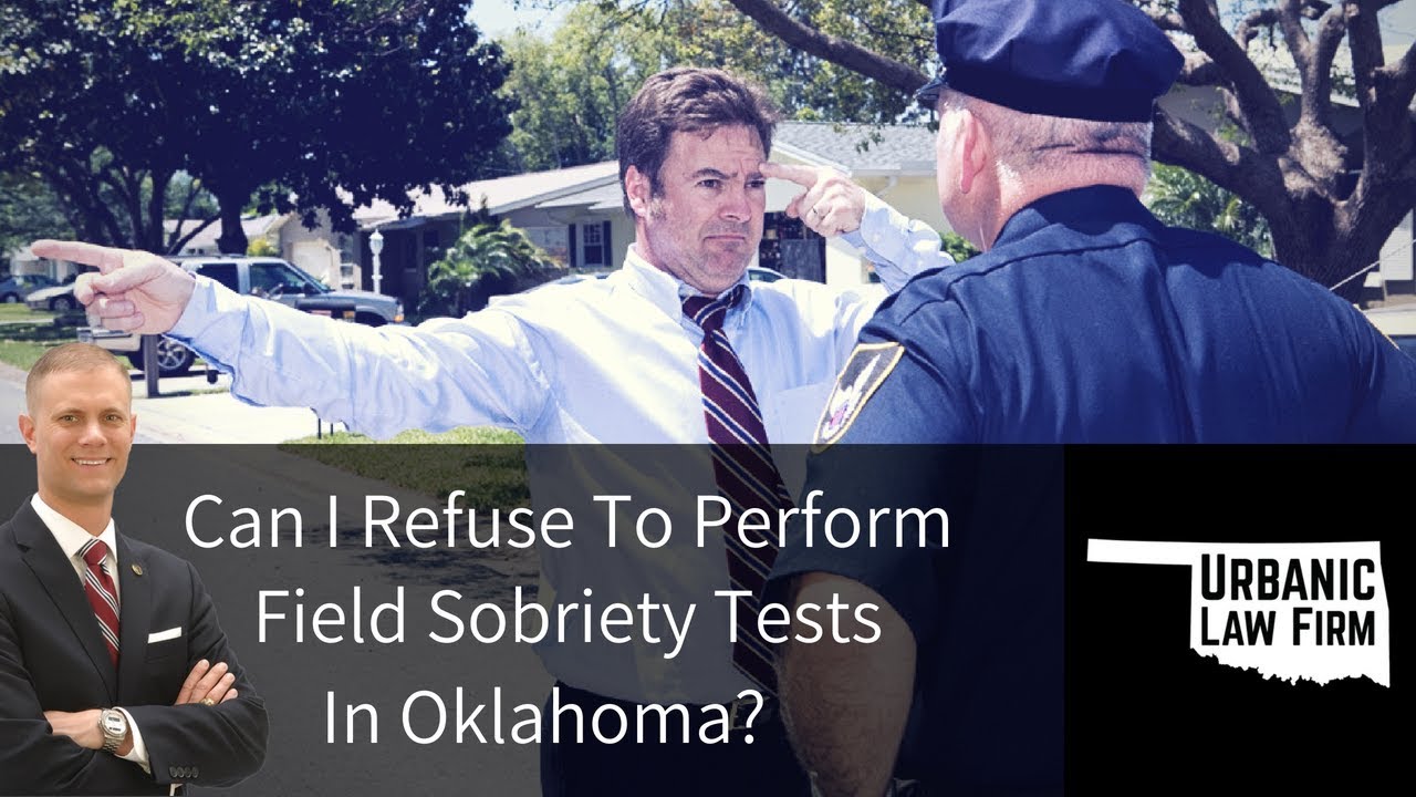Can I Refuse To Perform Field Sobriety Tests in Oklahoma?