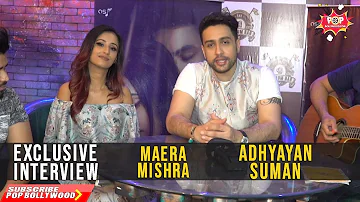 ADHYAYAN SUMAN & MAERA MISHRA | Exclusive Interview | Soniyo 2.0