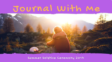 Weekly Oracle Journal With Me: Summer Solstice Ceremony