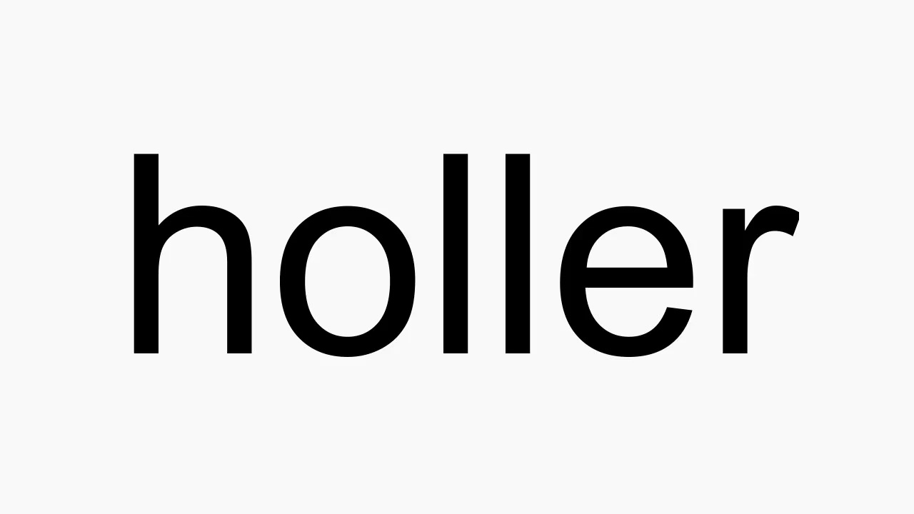 How to pronounce holler YouTube