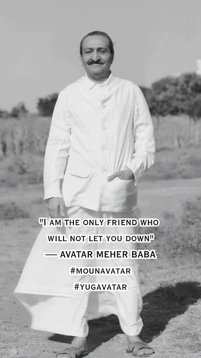 “I am the only friend who will not let you down.”- Avatar Meher Baba #meherbaba #yugavatar