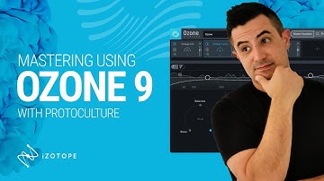 Mastering Using Ozone 9 with Protoculture - Master Assistant and General Overview