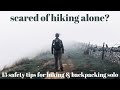 SCARED OF HIKING ALONE? 15 SAFETY TIPS FOR HIKING & BACKPACKING SOLO