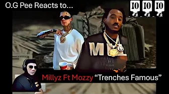 O.G Pee Reacts to... Millyz Ft Mozzy "Trenches Famous" O.G Pee Reacts to... Millyz Ft Mozzy "Trenches Famous"