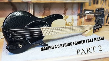 Building A Fanned Fret 5 String Bass - Part 2