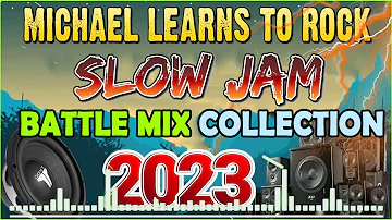 SLOW JAM LOVE SONGS BATTLE REMIX 2023 🎇 MICHAEL LEARN TO ROCK 🎶 SLOW JAM REMIX ♪